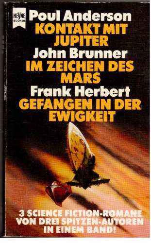Kontakt mit Jupiter / Im Zeichen des Mars / Gefangen in der Ewigkeit - Anderson, Poul, John Brunner und Frank Herbert