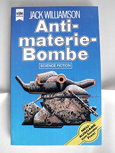 Antimaterie-Bombe. Heyne Science Fiction 3978