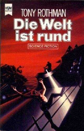 Die Welt ist rund - Science-Fiction-Roman, aus dem Amerikanischen von Gottfried Feidel, - Rothman, Tony,