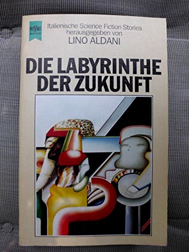 Beispielbild fr Die Labyrinthe der Zukunft. Italienische Science Fiction Stories. Heyne SF 4059 zum Verkauf von Hylaila - Online-Antiquariat