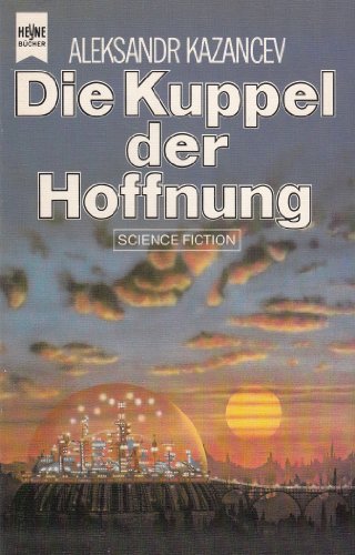 Beispielbild fr Die Kuppel der Hoffnung zum Verkauf von Storisende Versandbuchhandlung