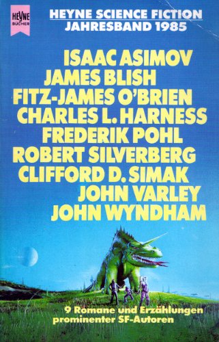 9783453311602: Heyne Jahresband Science Fiction 1985. 9 Romane und Erzhlungen prominenter SF- Autoren.