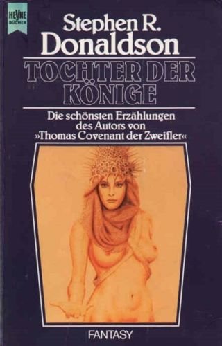 Tochter der Könige. Fantasy und Science Fiction Erzählungen. - Stephen R. Donaldson