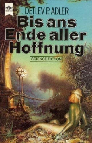 Bis zum Ende aller Hoffnung - Adler, Detlev P.: