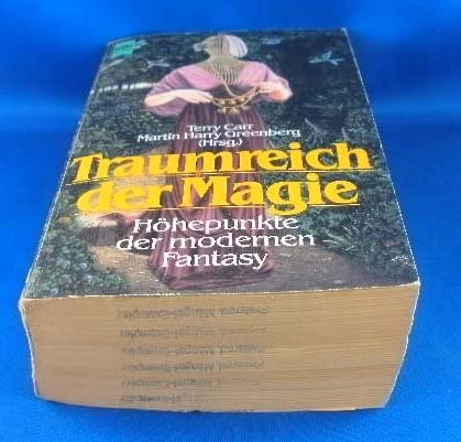 Traumreich der Magie. Höhepunkte der modernen Fantasy. hrsg. von Terry Carr u. Martin Harry Greenberg. [Dt. Übers. von Wulf H. Bergner .] / Heyne-Bücher / 6 / Heyne-Science-fiction & Fantasy ; Nr. 4254 : Fantasy - Carr, Terry und Martin H Greenberg