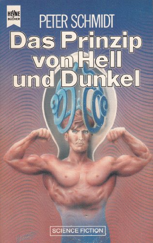 Das Prinzip von Hell und Dunkel. Science Fiction Roman.