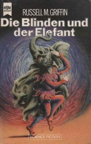 Der Blinde und der Elefant. Science-fiction-Roman. Aus dem Amerikanischen von Irene Holicki. Orig...
