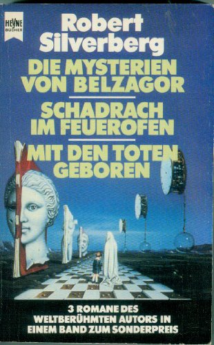 Die Mysterien von Belzagor / Schadrach im Feuerofen / Mit den Toten geboren. Zwei Romane und eine Novelle. - Robert Silverberg