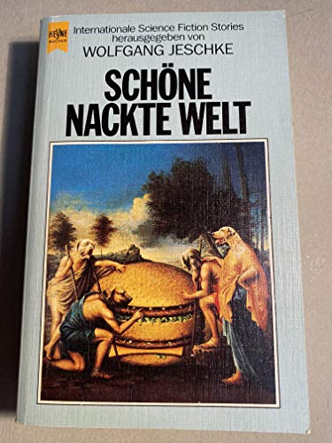 Schöne nackte Welt - Internationale Science Fiction Stories (= Heyne Science Fiction herausgegeben von Wolfgang Jeschke) - Jeschke Wolfgang (Hrsg.)