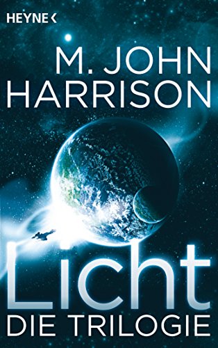 Licht Die Trilogie; Roman / M. John Harrison. [Dt. Übers. von P. H. Linckens und Jakob Schmidt