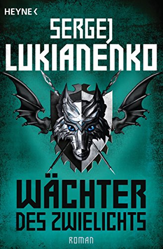 Wächter des Zwielichts: Roman (Die Wächter-Romane, Band 3) - Sergej Lukianenko