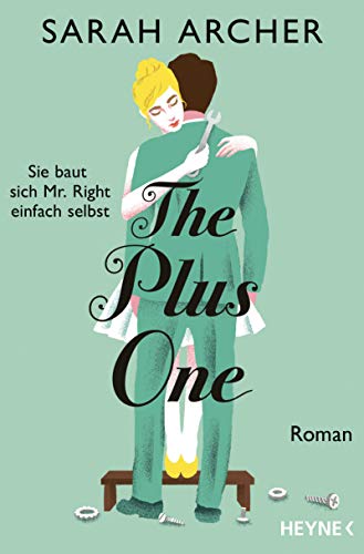 Stock image for The Plus One - Sie baut sich Mr. Right einfach selbst: Roman for sale by medimops