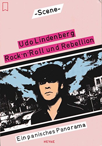 Rock 'n' Roll und Rebellion: Ein panisches Panorama (Scene) (German Edition) (9783453350311) by Lindenberg, Udo