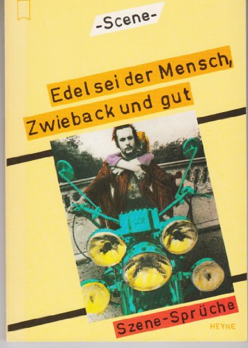 Stock image for Edel sei der Mensch, Zwieback und gut: Szene-Sprche for sale by Versandantiquariat Felix Mcke