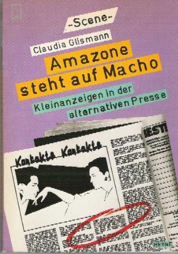 Amazone steht auf Macho : Kleinanzeigen in d. alternativen Presse. Heyne-Bücher / 18 / Heyne-Scene ; Nr. 17 - Glismann, CLaudia (Herausgeber)