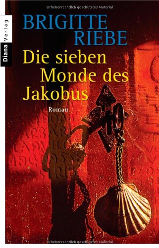 Die sieben Monde des Jakobus : Roman. - Riebe, Brigitte
