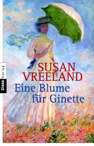 Eine Blume fÃ¼r Ginette (9783453351219) by Susan Vreeland