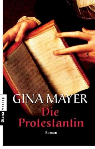 Die Protestantin : Roman. - Mayer, Gina