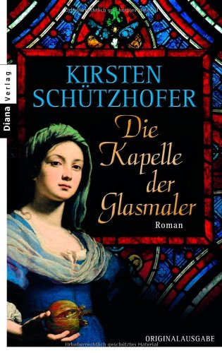 Beispielbild fr Die Kapelle der Glasmaler: Roman zum Verkauf von Leserstrahl  (Preise inkl. MwSt.)