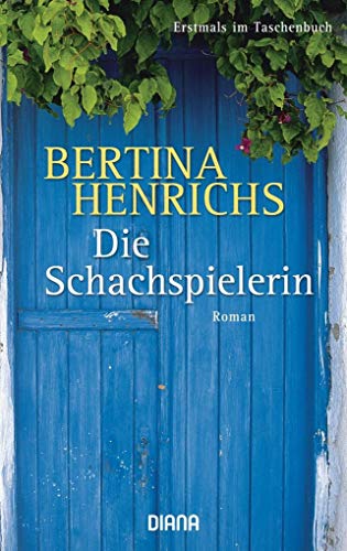 Die Schachspielerin : Roman. Bertina Henrichs. Aus dem Franz. von Claudia Steinitz - Henrichs, Bertina (Verfasser)