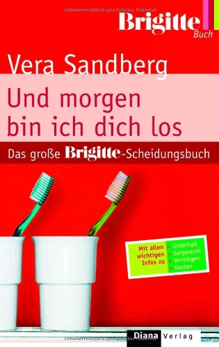 Stock image for Und morgen bin ich dich los: Das groe BRIGITTE-Scheidungsbuch for sale by medimops