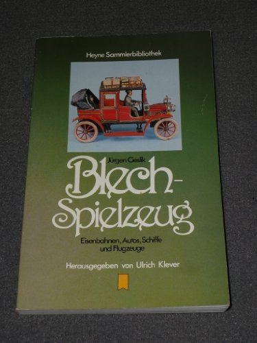 Stock image for Blechspielzeug : Eisenbahnen, Autos, Schiffe u. Flugzeuge. Jrgen Cieslik / Heyne-Sammlerbibliothek ; Bd. 7 for sale by Versandantiquariat Schfer