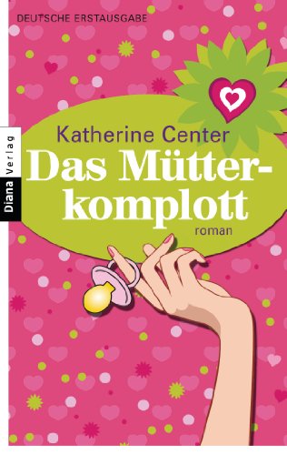 Das Mu?tter-Komplott - Katherine Center