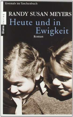 Heute und in Ewigkeit: Roman - Meyers Randy, Susan und Katharina Volk