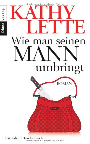 Wie man seinen Mann umbringt. Roman - Lette, Kathy