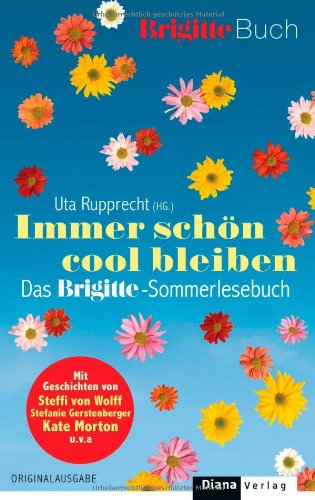 Beispielbild fr Immer schn cool bleiben! - Das Brigitte-Sommerlesebuch zum Verkauf von Der Bcher-Br