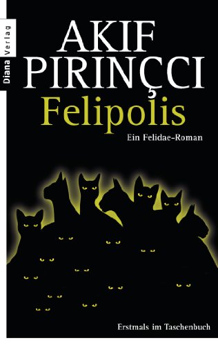 Stock image for Felipolis : ein Felidae-Roman for sale by Versandantiquariat Manuel Weiner