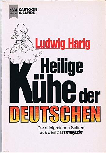 Stock image for Heilige Kühe der Deutschen. Die erfolgreichen Satiren aus dem ZEIT- Magazin. [Perfect Paperback] Ludwig Harig for sale by tomsshop.eu