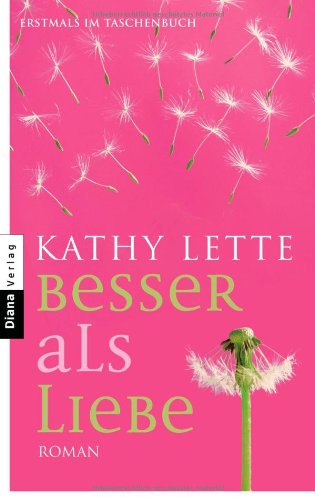 Besser als Liebe (9783453356696) by Kathy Lette