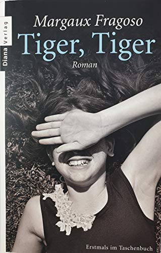 Tiger, Tiger Roman - Fragoso, Margaux und Andrea Fischer