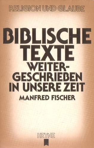 Imagen de archivo de Biblische Texte, weitergeschrieben in unsere Zeit. a la venta por Versandantiquariat Felix Mcke