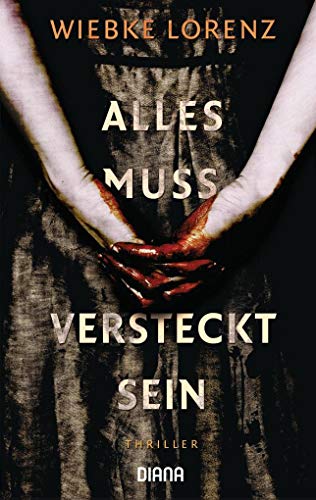 Alles muss versteckt sein Thriller - Lorenz, Wiebke