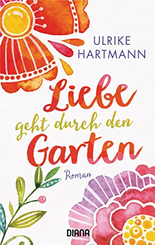 Liebe geht durch den Garten -Language: german - Hartmann, Ulrike