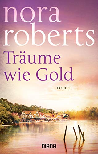 Stock image for Träume wie Gold: Roman [Paperback] Roberts, Nora and Roth-Drabusenigg, Christine for sale by tomsshop.eu