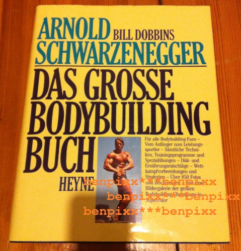 Imagen de archivo de Das groe Bodybuilding Buch [Gebundene Ausgabe] von Arnold Schwarzenegger Bill Dobbins Das grosse Bodybuilding Buch Fitnesstrainer Trainingsprogramme Genetik Krper formen Trainingsumfang Geschichte des Sports Fitnessboom Muskelaufbau a la venta por BUCHSERVICE / ANTIQUARIAT Lars Lutzer