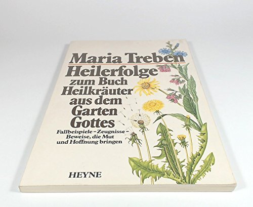 9783453371057: Heilerfolge zum Buch Heilkruter aus dem Garten Gottes. Fallbeispiele - Zeugnisse - Beweise, die Mut und Hoffnung bringen