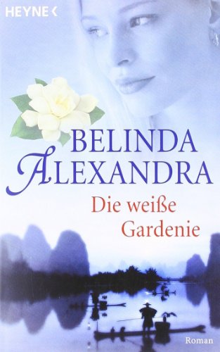 Die weiße Gardenie. Roman. Aus dem Englischen von Imke Walsh-Araya. Originaltitel: White gardenia. - (=Heyne Bücher, Band 40003). - Alexandra, Belinda