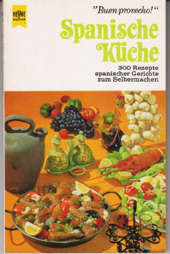 Beispielbild für Spanische Küche. 300 Rezepte spanischer Gerichte zum Selbermachen. "Buen provecho!" zum Verkauf von Versandantiquariat Felix Mücke