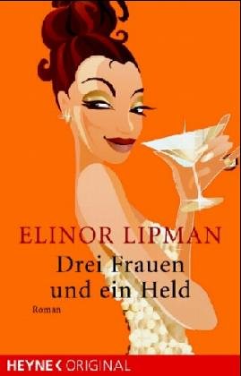 Drei Frauen und ein Held. (9783453401174) by Elinor Lipman