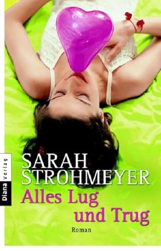 Alles Lug und Trug (9783453401563) by Sarah Strohmeyer