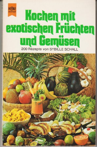Beispielbild für Kochen mit exotischen Früchten und Gemüsen. 350 Rezepten. Heyne Kochbuch 4200 zum Verkauf von Hylaila - Online-Antiquariat