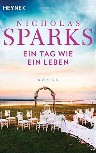 Ein Tag wie ein Leben: Roman (9783453401877) by Sparks, Nicholas