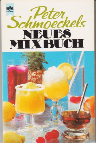 9783453402072: Peter Schmoeckels neues Mixbuch. [Ungekrzte Ausgabe] by Schmoeckel, Peter
