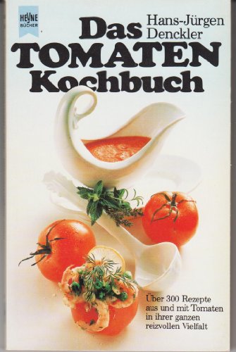Das Tomaten-Kochbuch [Tomatenkochbuch]. Über 300 Rezepte aus und mit Tomaten in ihrer ganzen reiz...