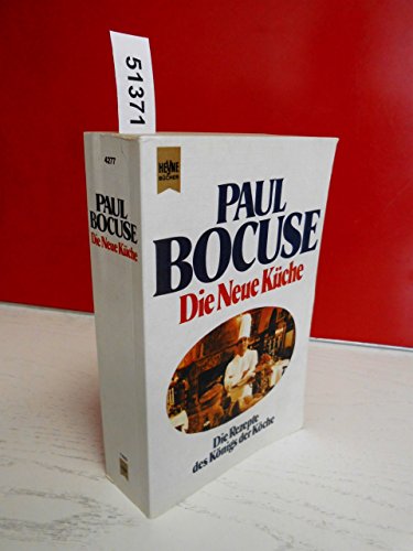 Die Neue Küche. Das Kochkunstbuch vom König der Köche d. Kochkunstbuch vom König d. Köche - Bocuse, Paul