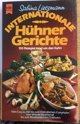 Beispielbild fr Internationale Hhnergerichte. 150 Rezepte rund um das Huhn. zum Verkauf von Antiquariat Armebooks